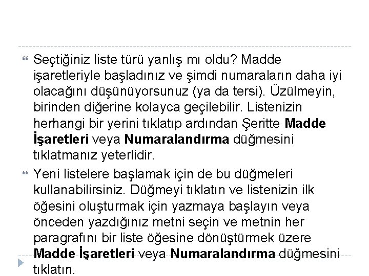  Seçtiğiniz liste türü yanlış mı oldu? Madde işaretleriyle başladınız ve şimdi numaraların daha