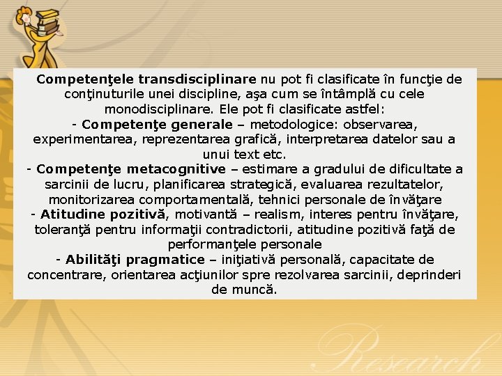  Competenţele transdisciplinare nu pot fi clasificate în funcţie de conţinuturile unei discipline, aşa