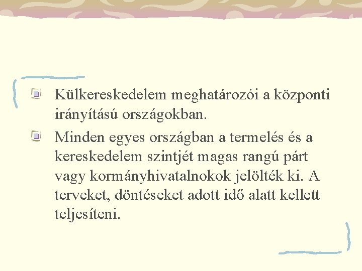 Külkereskedelem meghatározói a központi irányítású országokban. Minden egyes országban a termelés és a kereskedelem