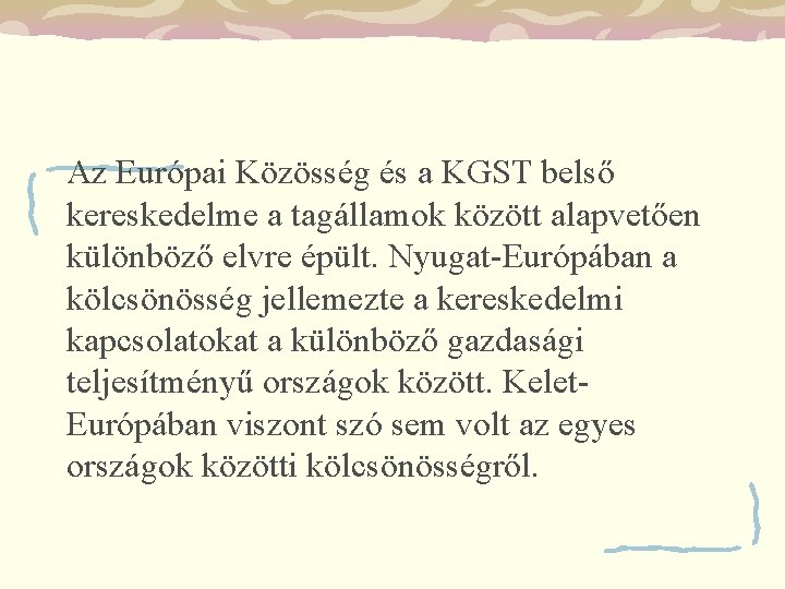 Az Európai Közösség és a KGST belső kereskedelme a tagállamok között alapvetően különböző elvre