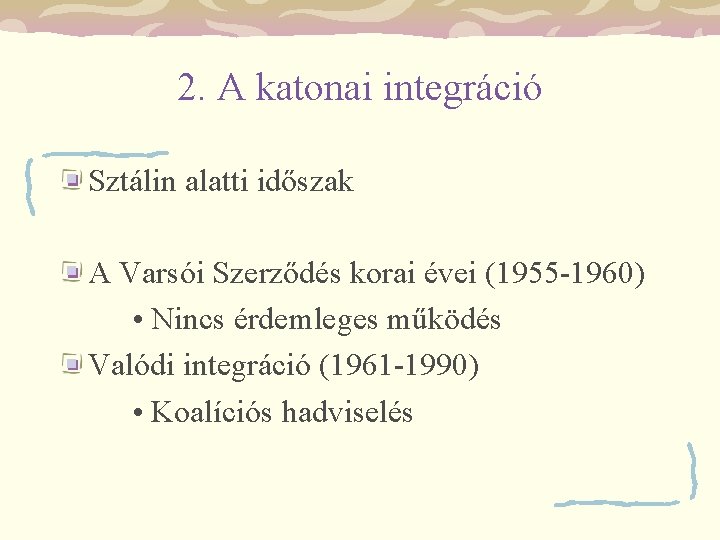 2. A katonai integráció Sztálin alatti időszak A Varsói Szerződés korai évei (1955 -1960)