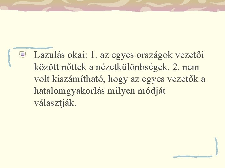 Lazulás okai: 1. az egyes országok vezetői között nőttek a nézetkülönbségek. 2. nem volt