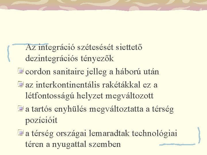 Az integráció szétesését siettető dezintegrációs tényezők cordon sanitaire jelleg a háború után az interkontinentális