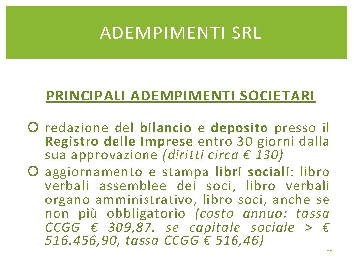 ADEMPIMENTI SRL PRINCIPALI ADEMPIMENTI SOCIETARI redazione del bilancio e deposito presso il Registro delle