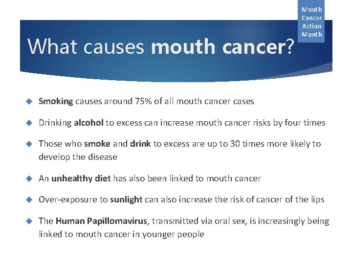 What causes mouth cancer? Mouth Cancer Action Month Smoking causes around 75% of all