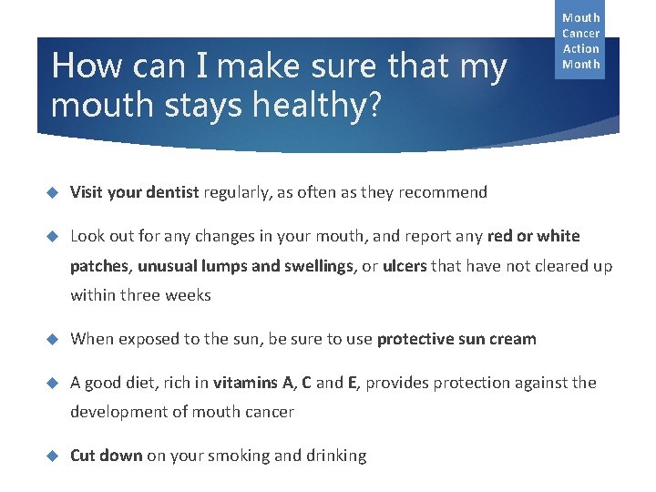 How can I make sure that my mouth stays healthy? Mouth Cancer Action Month