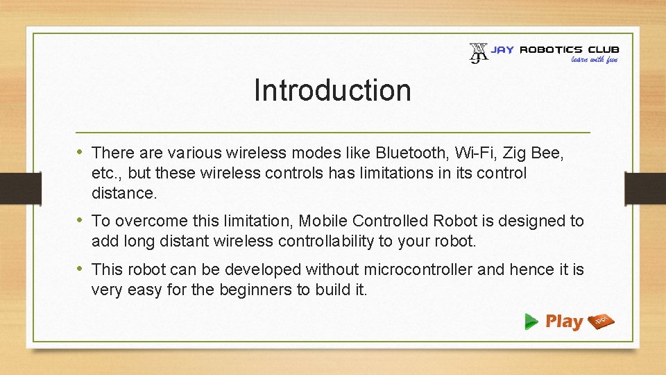 Introduction • There are various wireless modes like Bluetooth, Wi-Fi, Zig Bee, etc. ,