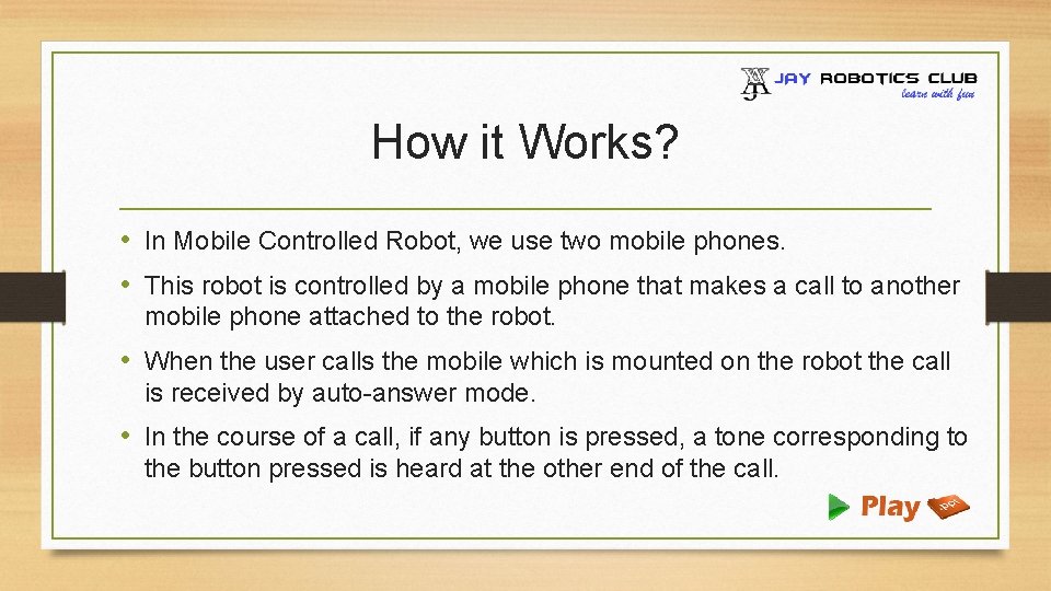 How it Works? • In Mobile Controlled Robot, we use two mobile phones. •