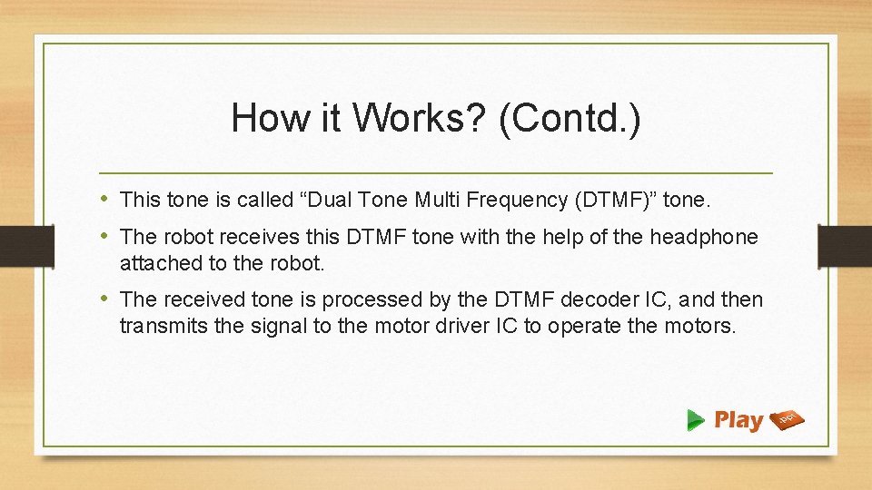 How it Works? (Contd. ) • This tone is called “Dual Tone Multi Frequency
