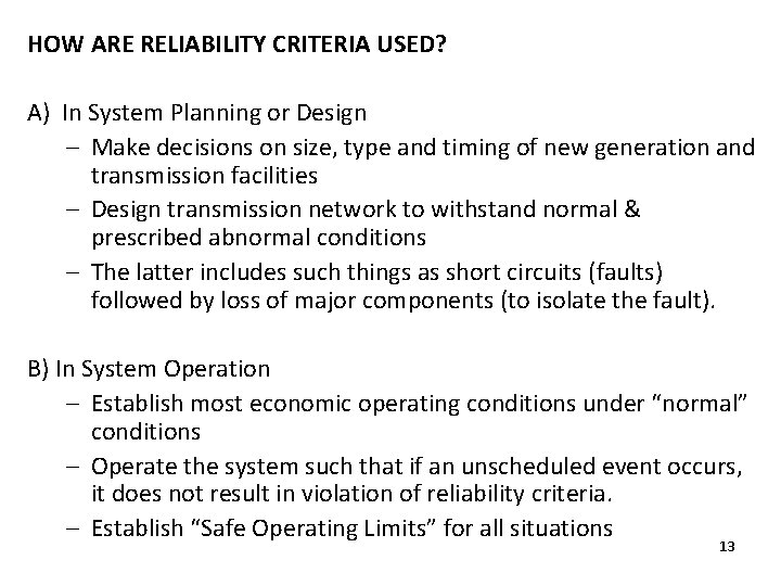 HOW ARE RELIABILITY CRITERIA USED? A) In System Planning or Design – Make decisions