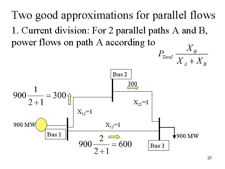 Two good approximations for parallel flows 1. Current division: For 2 parallel paths A