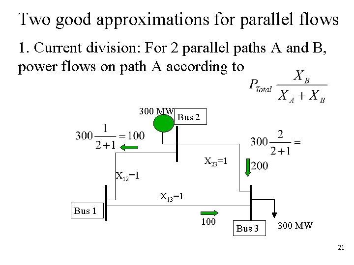 Two good approximations for parallel flows 1. Current division: For 2 parallel paths A