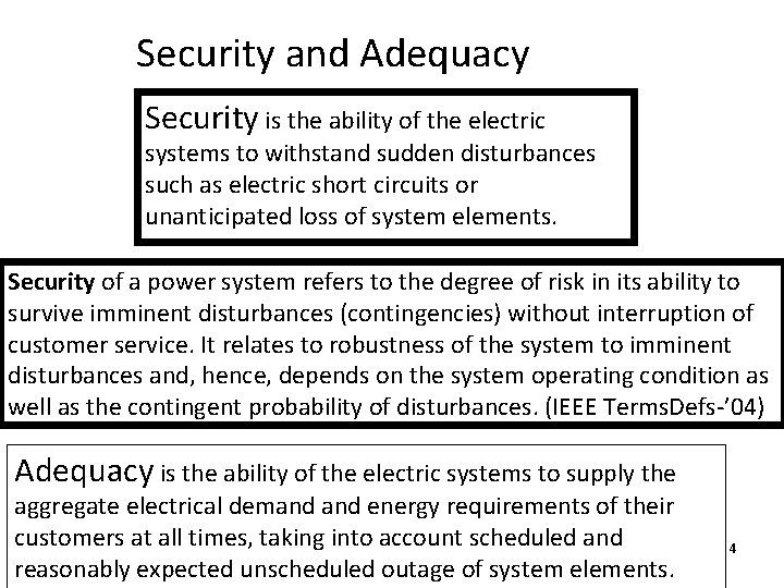 Security and Adequacy Security is the ability of the electric systems to withstand sudden