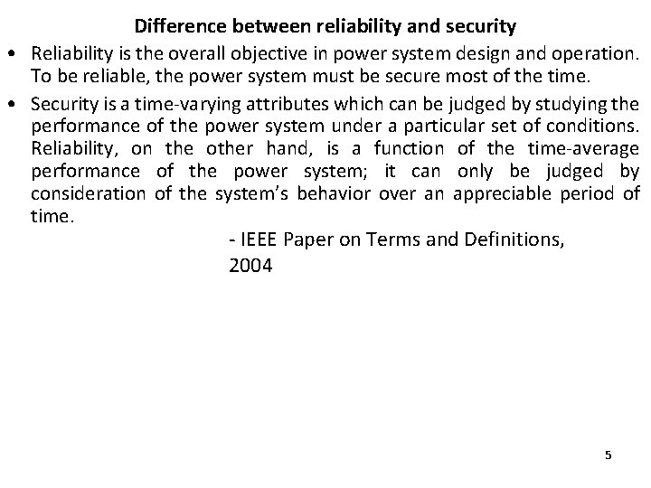 Difference between reliability and security • Reliability is the overall objective in power system