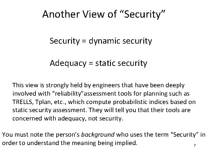 Another View of “Security” Security = dynamic security Adequacy = static security This view