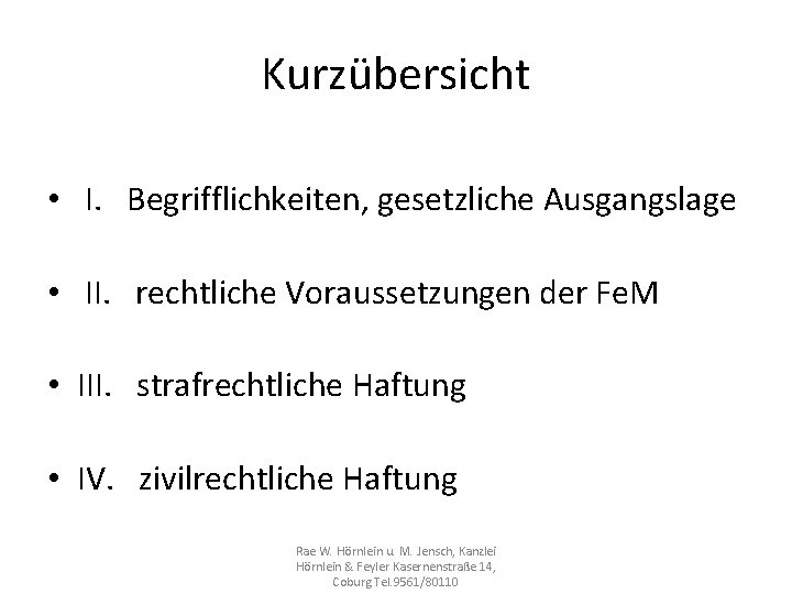 Kurzübersicht • I. Begrifflichkeiten, gesetzliche Ausgangslage • II. rechtliche Voraussetzungen der Fe. M •