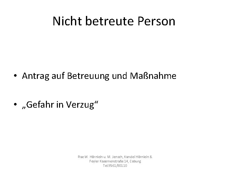 Nicht betreute Person • Antrag auf Betreuung und Maßnahme • „Gefahr in Verzug“ Rae