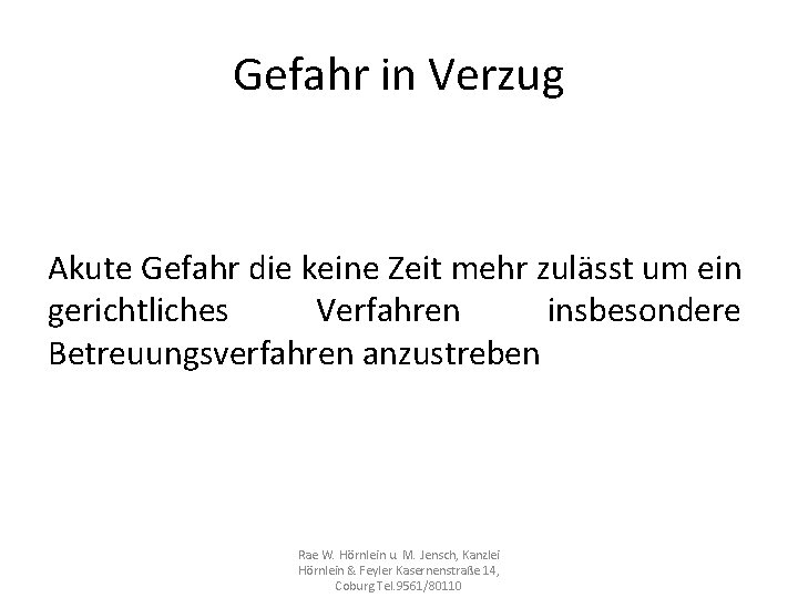 Gefahr in Verzug Akute Gefahr die keine Zeit mehr zulässt um ein gerichtliches Verfahren