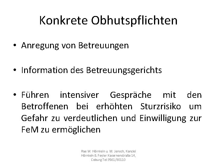 Konkrete Obhutspflichten • Anregung von Betreuungen • Information des Betreuungsgerichts • Führen intensiver Gespräche