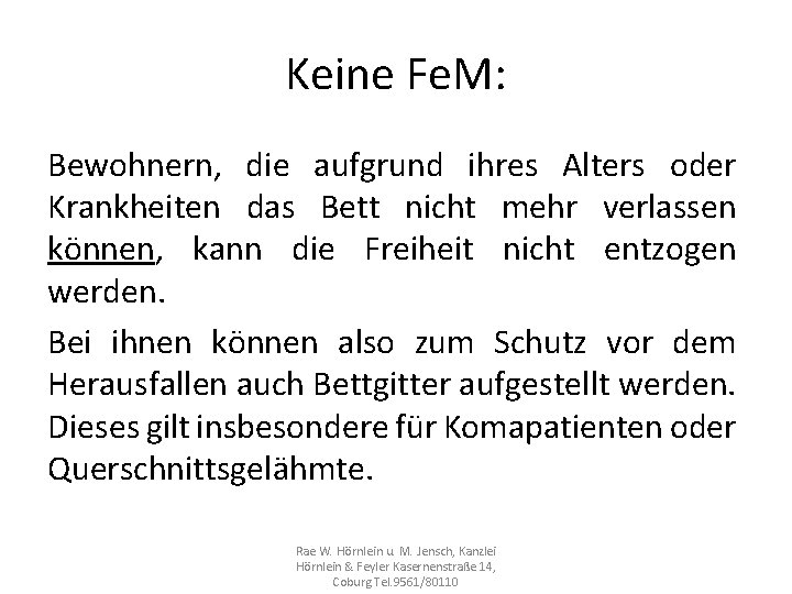 Keine Fe. M: Bewohnern, die aufgrund ihres Alters oder Krankheiten das Bett nicht mehr