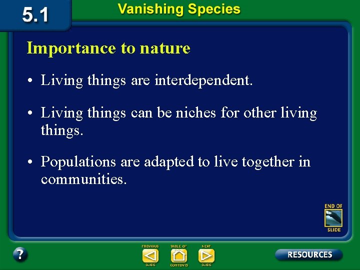 Importance to nature • Living things are interdependent. • Living things can be niches