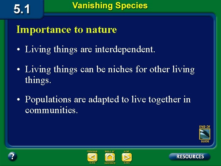 Importance to nature • Living things are interdependent. • Living things can be niches Importance to nature • Living things are interdependent. • Living things can be niches