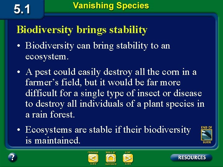 Biodiversity brings stability • Biodiversity can bring stability to an ecosystem. • A pest