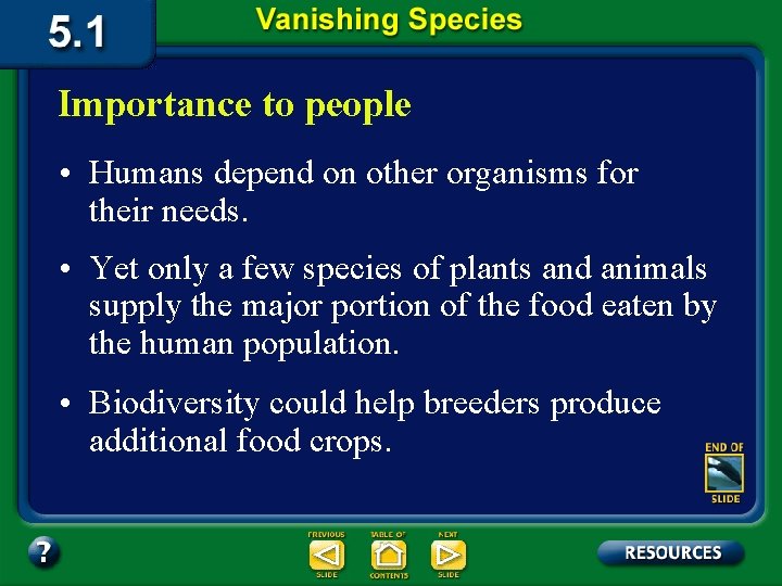 Importance to people • Humans depend on other organisms for their needs. • Yet