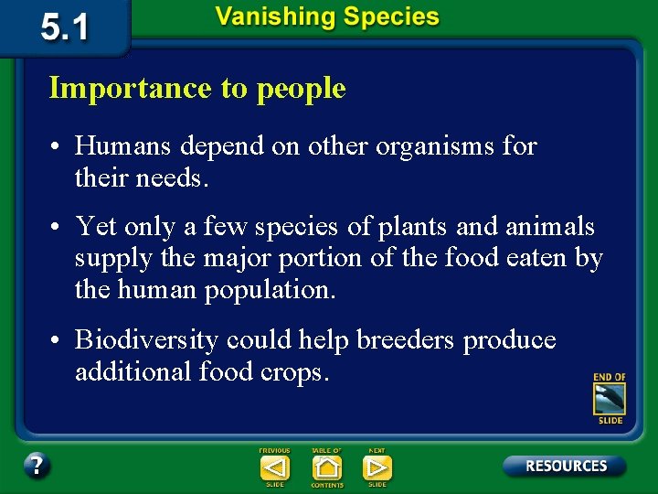 Importance to people • Humans depend on other organisms for their needs. • Yet Importance to people • Humans depend on other organisms for their needs. • Yet