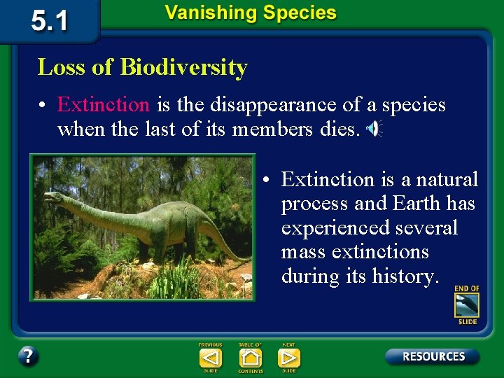 Loss of Biodiversity • Extinction is the disappearance of a species when the last