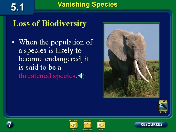 Loss of Biodiversity • When the population of a species is likely to become
