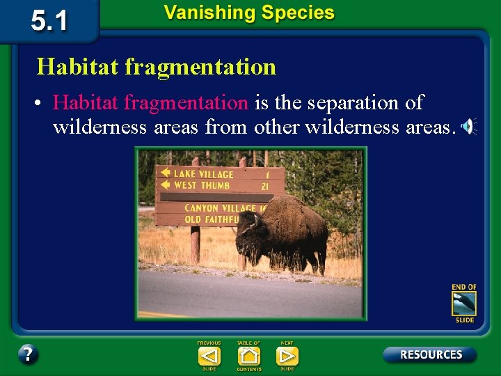 Habitat fragmentation • Habitat fragmentation is the separation of wilderness areas from other wilderness