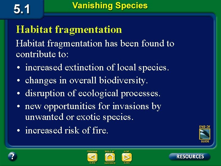 Habitat fragmentation has been found to contribute to: • increased extinction of local species.