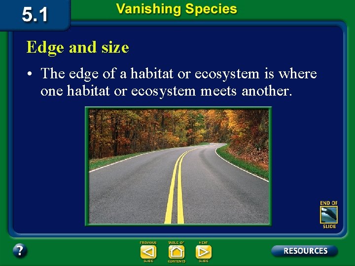 Edge and size • The edge of a habitat or ecosystem is where one