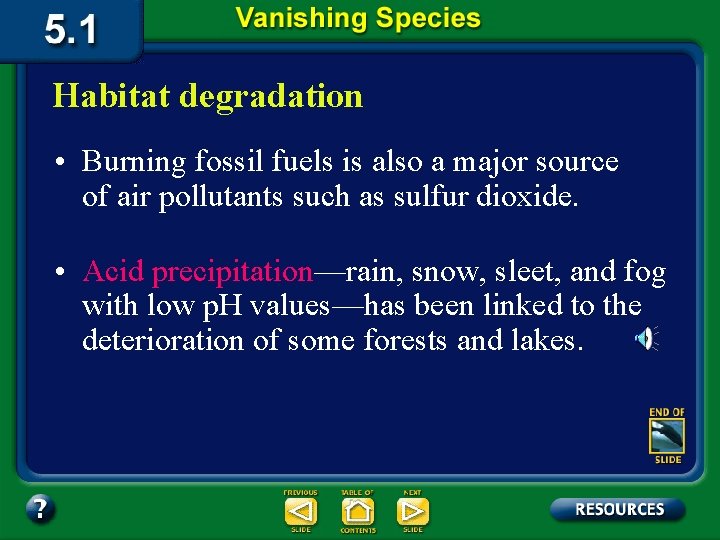 Habitat degradation • Burning fossil fuels is also a major source of air pollutants