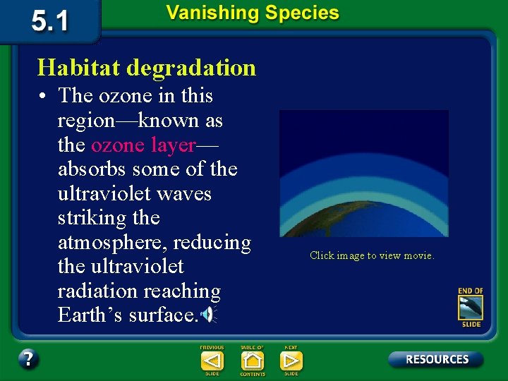 Habitat degradation • The ozone in this region—known as the ozone layer— absorbs some