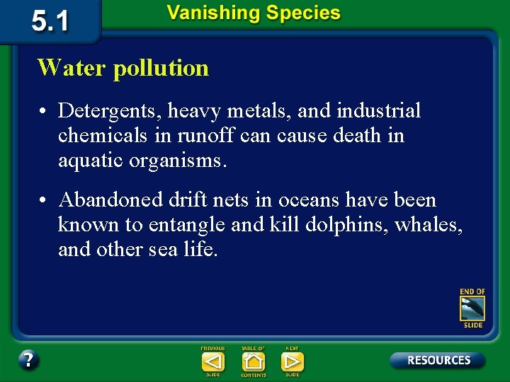 Water pollution • Detergents, heavy metals, and industrial chemicals in runoff can cause death