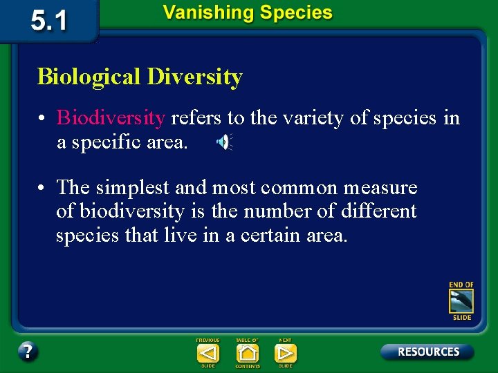 Biological Diversity • Biodiversity refers to the variety of species in a specific area.