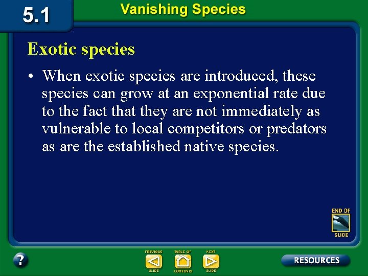 Exotic species • When exotic species are introduced, these species can grow at an
