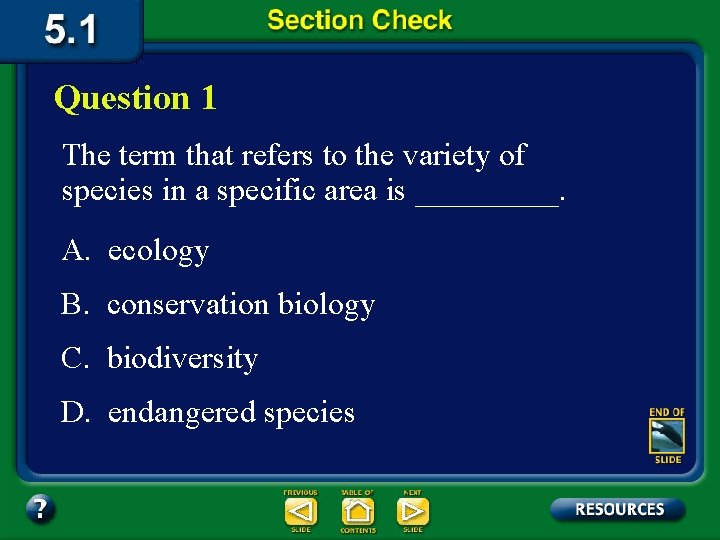 Question 1 The term that refers to the variety of species in a specific