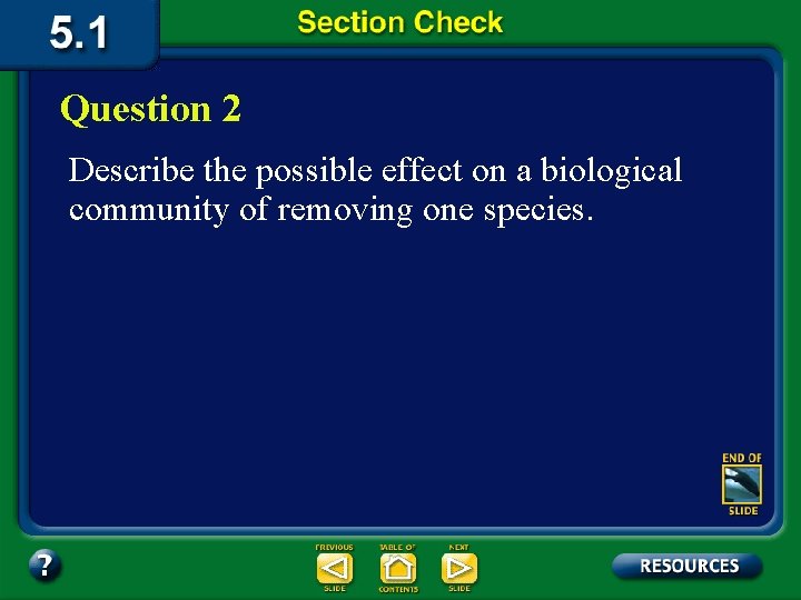 Question 2 Describe the possible effect on a biological community of removing one species.