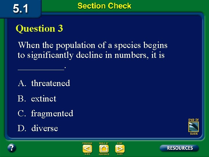 Question 3 When the population of a species begins to significantly decline in numbers,