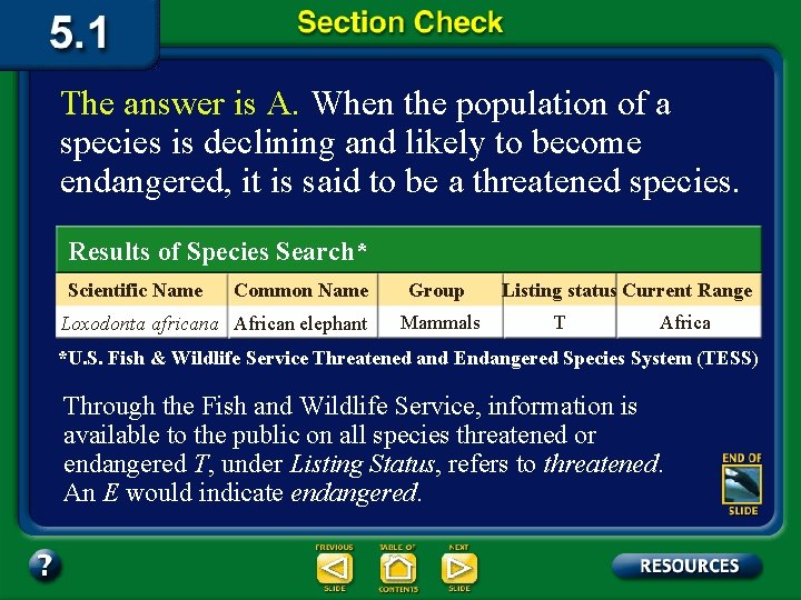 The answer is A. When the population of a species is declining and likely