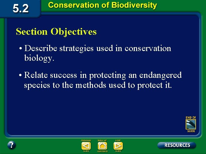 Section Objectives • Describe strategies used in conservation biology. • Relate success in protecting