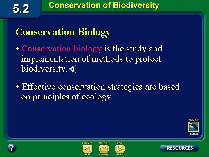 Conservation Biology • Conservation biology is the study and implementation of methods to protect