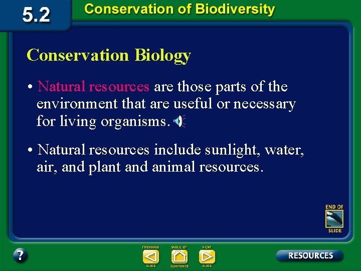Conservation Biology • Natural resources are those parts of the environment that are useful