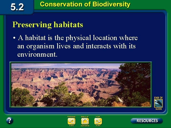Preserving habitats • A habitat is the physical location where an organism lives and