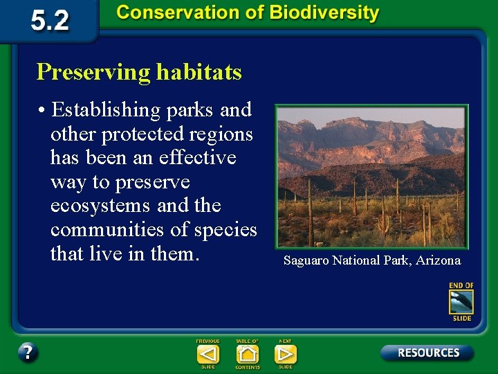 Preserving habitats • Establishing parks and other protected regions has been an effective way