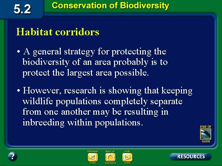 Habitat corridors • A general strategy for protecting the biodiversity of an area probably