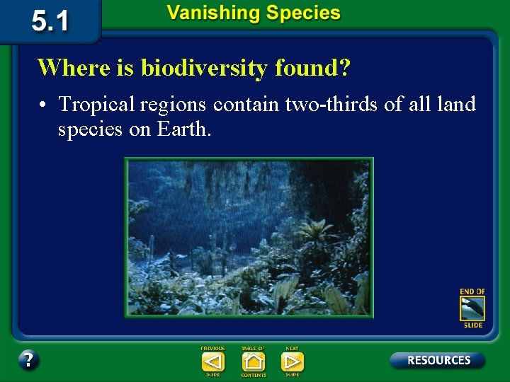 Where is biodiversity found? • Tropical regions contain two-thirds of all land species on